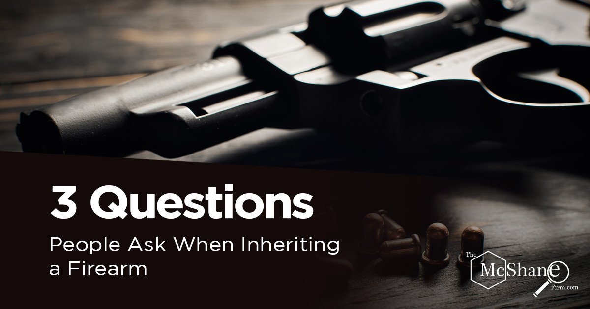 3 Questions People Ask When Inheriting a Firearm