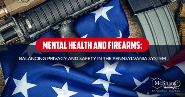Mental Health and Firearms: Balancing Privacy and Safety in the Pennsylvania System